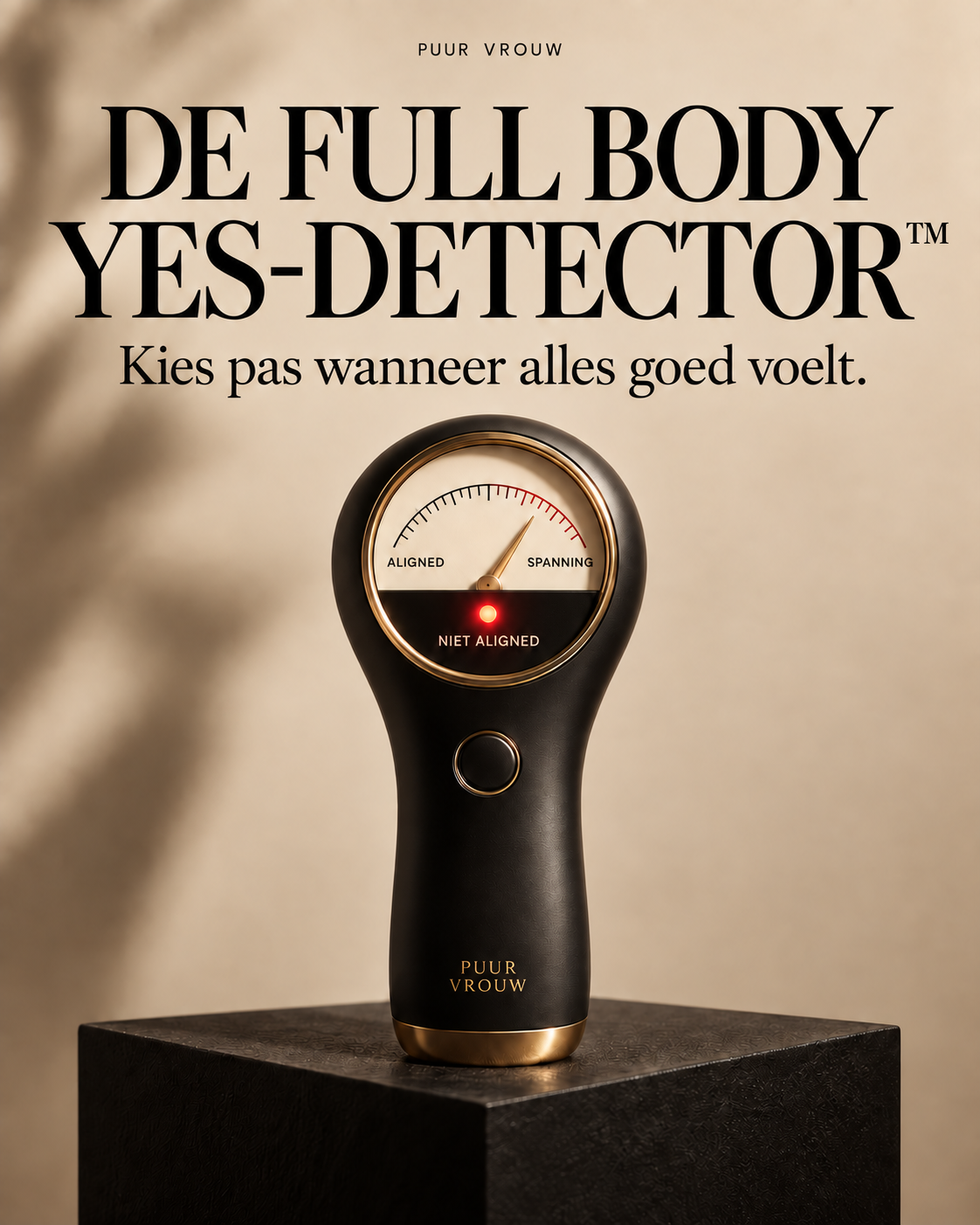 De Full Body Yes-Detector™ — Meet elke spanning. Meldt ze als een nee.